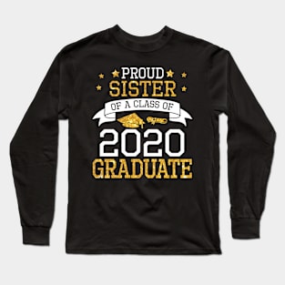 Proud Sister Of A Class Of 2020 Graduate Senior Happy Last Day Of School Graduation Day Long Sleeve T-Shirt